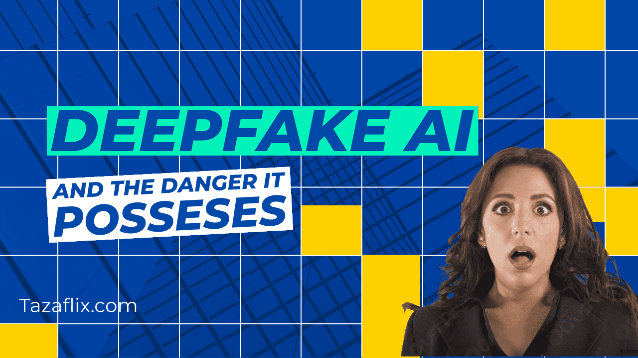 Deepfake AI software dangers tazaflix.com